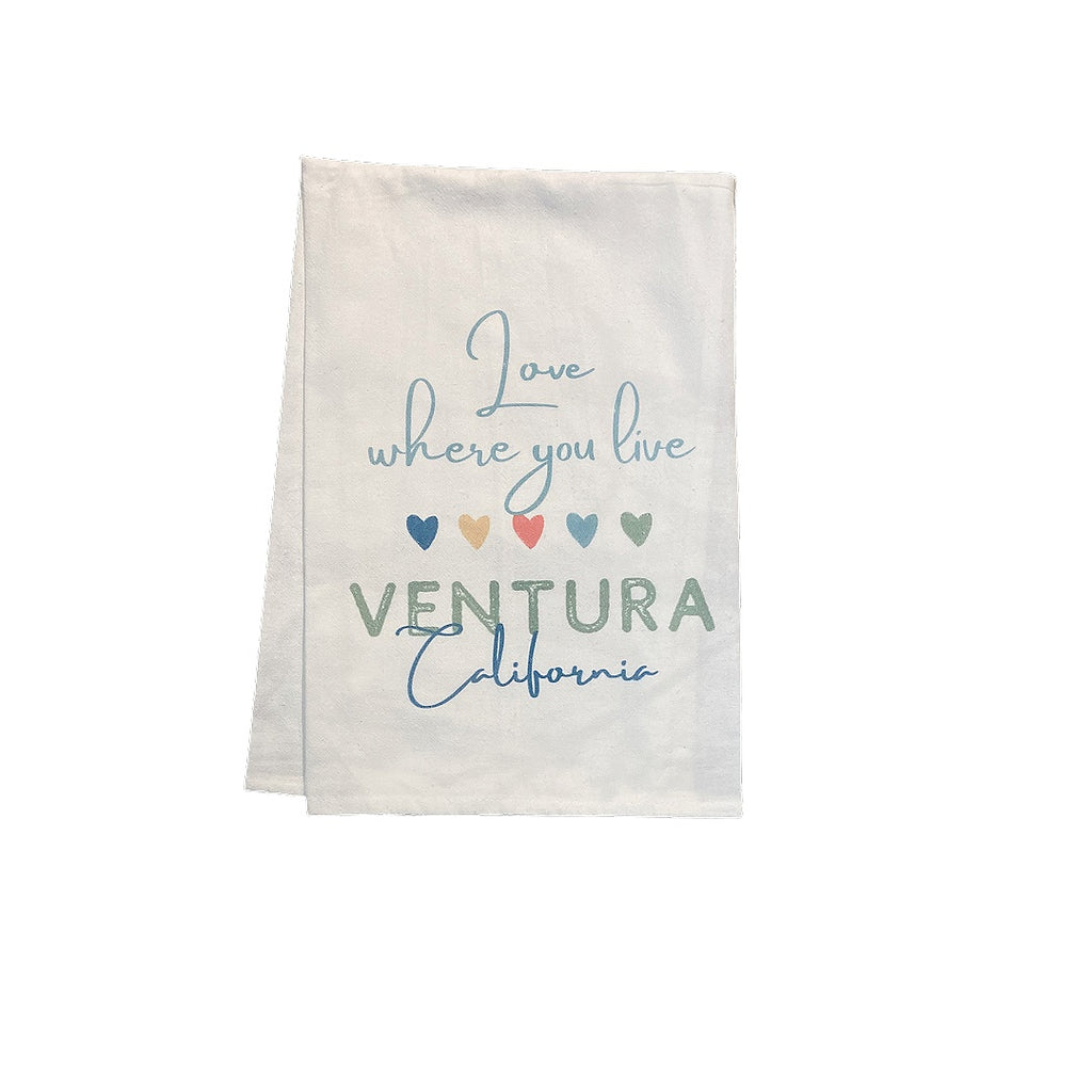 Love Where You Live Ventura Califonia - Flour Sack Tea Towel